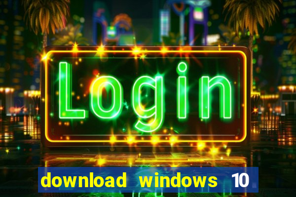 download windows 10 home iso 64 bit